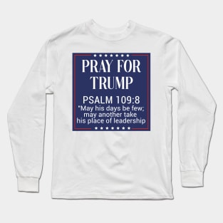 Pray for trump psalm 109:8 Long Sleeve T-Shirt